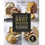 Brot backen in Perfektion mit Sauerteig Backbuch von Lutz Geissler (Germa