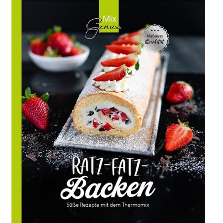 Thermomix Kochbuch: Ratz-Fatz-Backen 50 Süsse Rezepte MixGenuss-Qualität