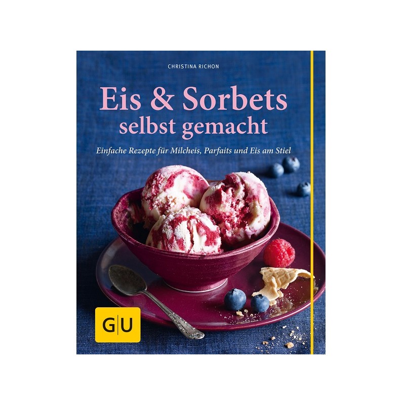 Eis & Sorbets selbst gemacht Rezeptbuch von Christina Richon (German)