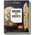 Krume und Kruste - Brot Backen in Perfektion von Lutz Geissler