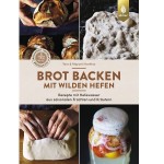 Brot backen mit wilden Hefen von Taro & Mayumi Hoshino Backbuch