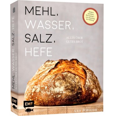Mehl - Wasser - Salz - Hefe - Alles über gutes Brot - Einfach perfektes Brot backen - von Sauerteig bis Hefeteig - FLOUR WATER S
