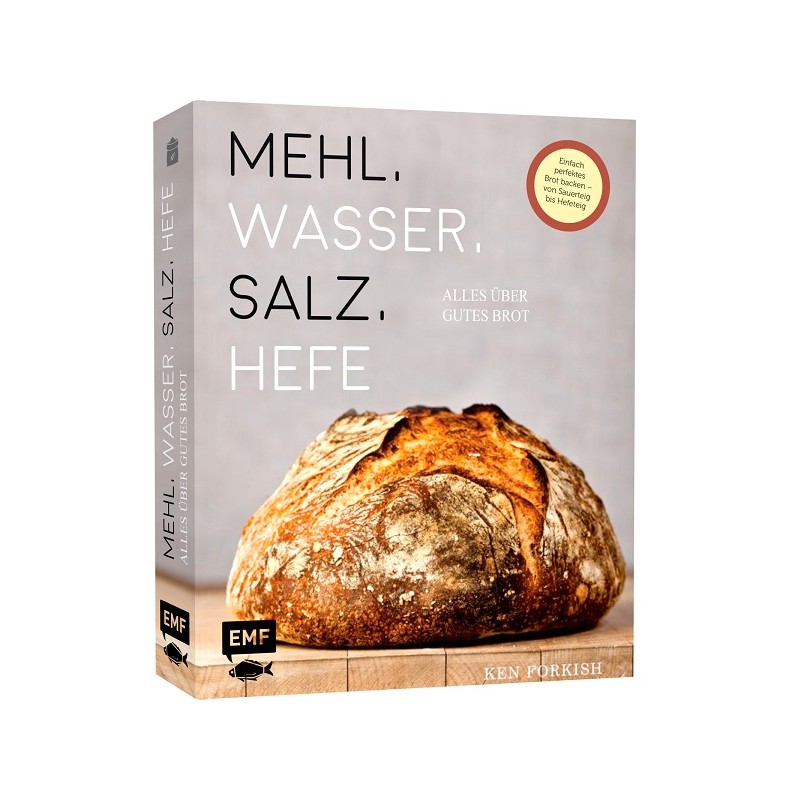 Mehl, Wasser, Salz, Hefe - Alles über gutes Brot von Ken Forkish Backbuch