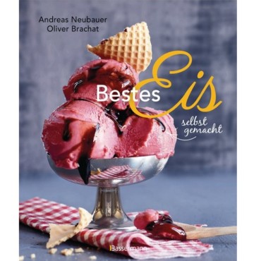 Kochbuch: Bestes Eis selbstgemacht von Andreas Neubauer