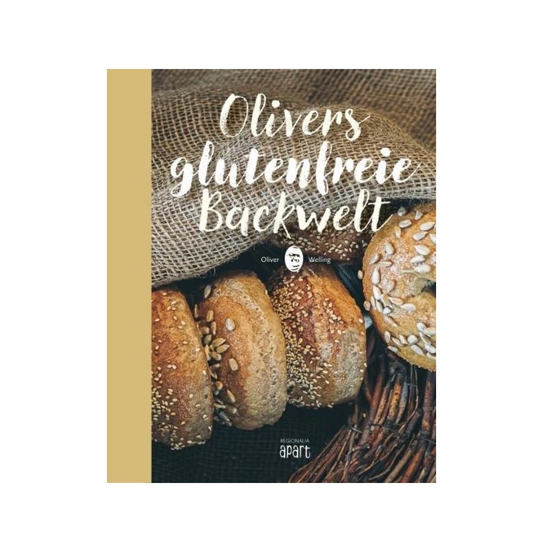 Olivers glutenfreie Backwelt Backbuch von Oliver Welling (German)