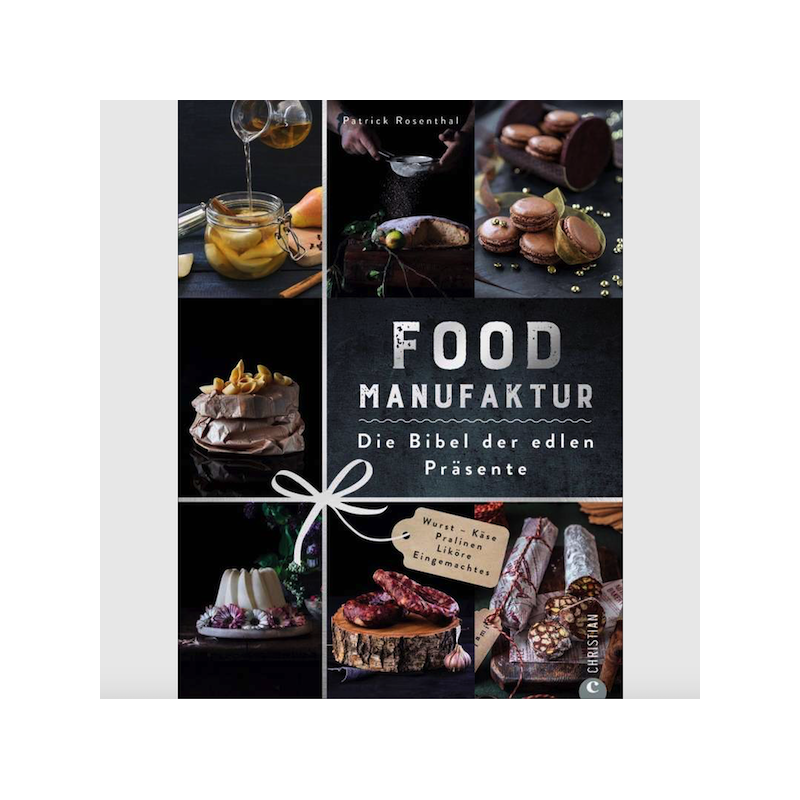 Food Manufaktur - Die Bibel der edlen Präsente Buch