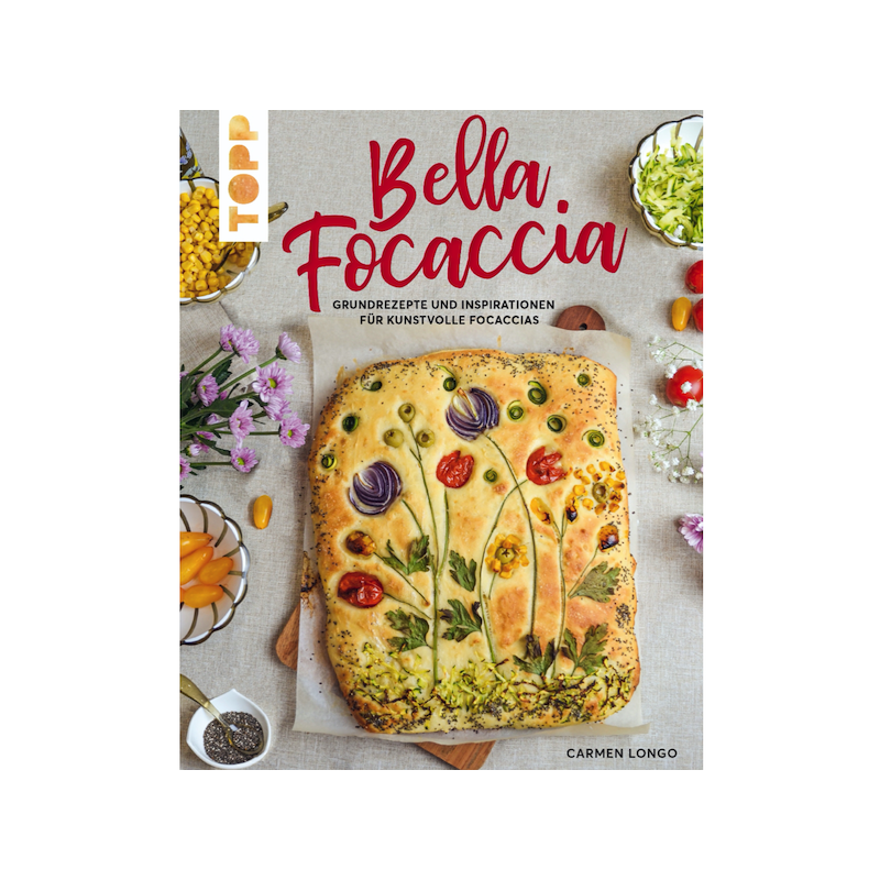 Bella Focaccia Backbuch von Carmen Longo
