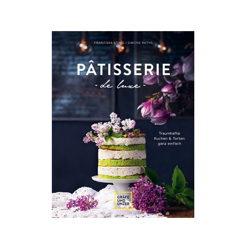 Patisserie de luxe Backbuch von Franziska König & Simone Ruths (German)