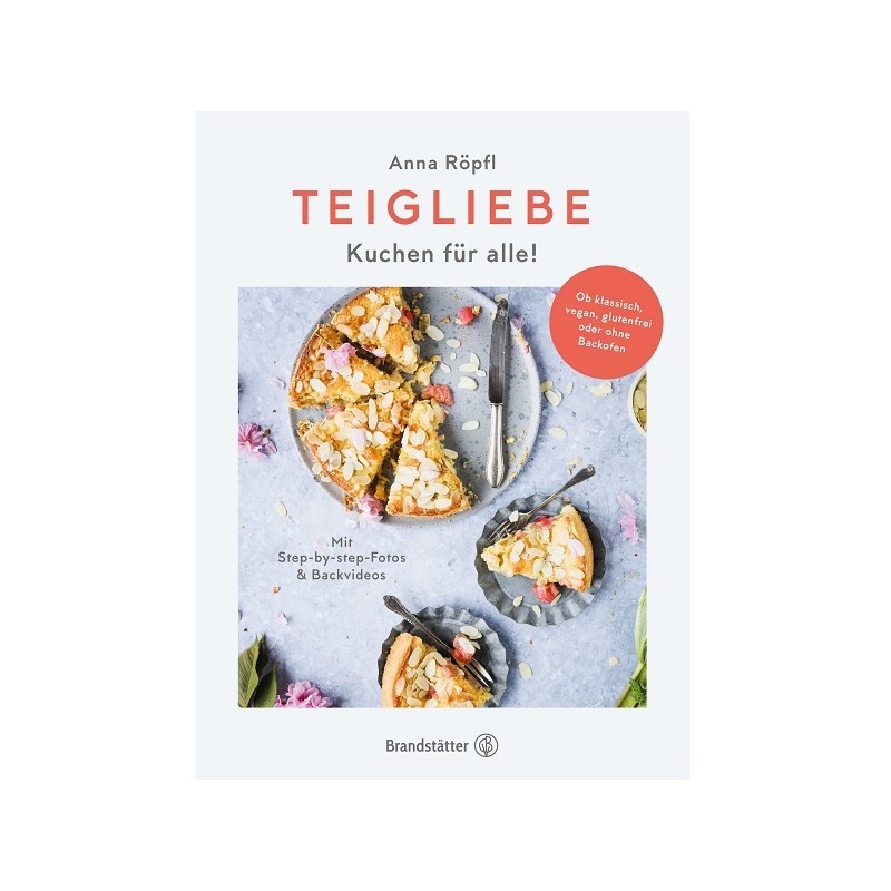 Teigliebe - Kuchen für alle! Backbuch von Anna Röpfl (German)