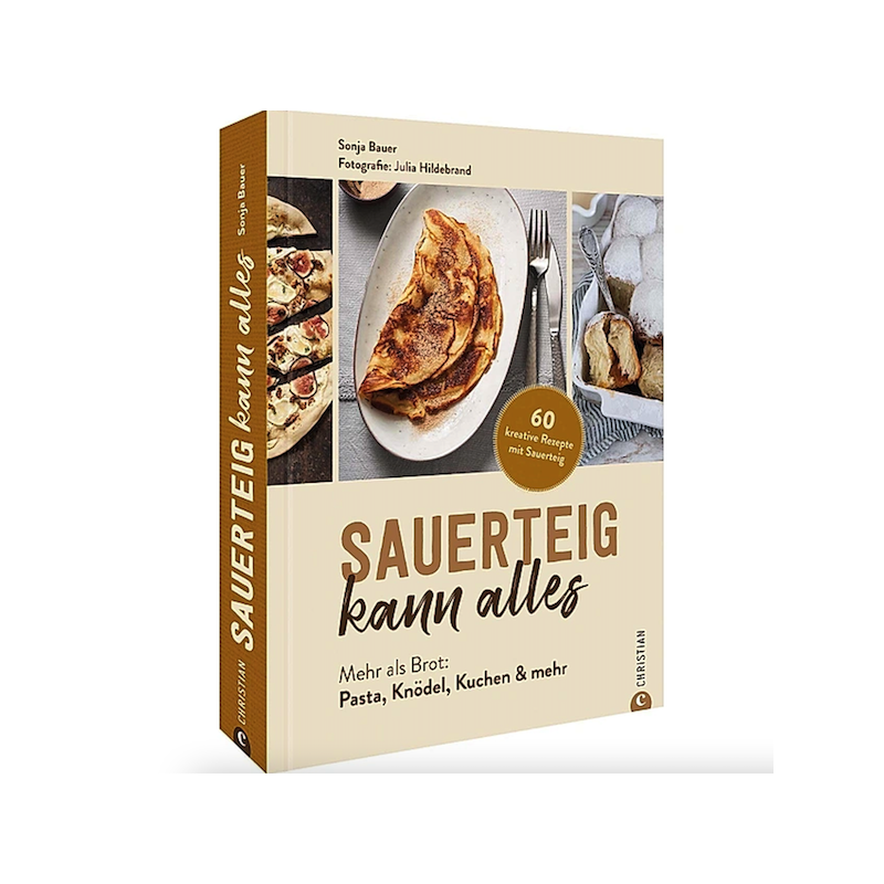 Sauerteig kann alles - Baking Book by Sonja Bauer