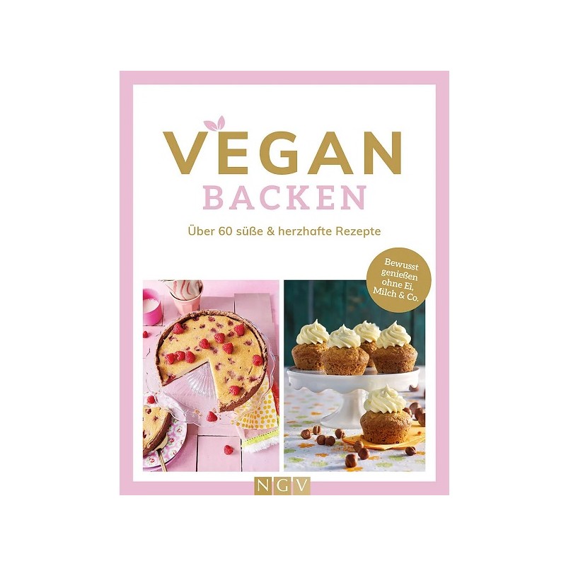 VEGAN BACKEN Backbuch über 60 süsse & herzhafte Rezepte (German)