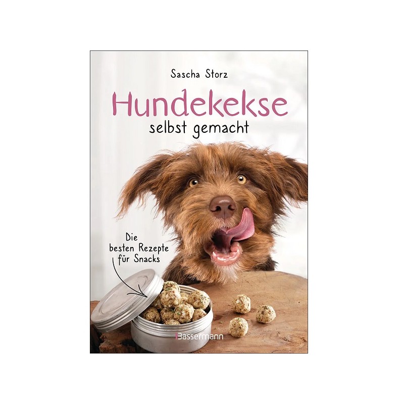 Hundekekse selbst gemacht Backbuch: Die besten Rezepte für Snacks von Sascha Storz (German)