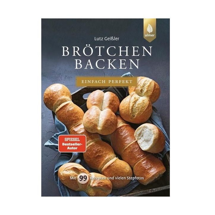 Brötchen backen einfach perfekt – Lutz Geissler Backbuch Brötchen backen einfach perfekt – Lutz Geissler Backbuch