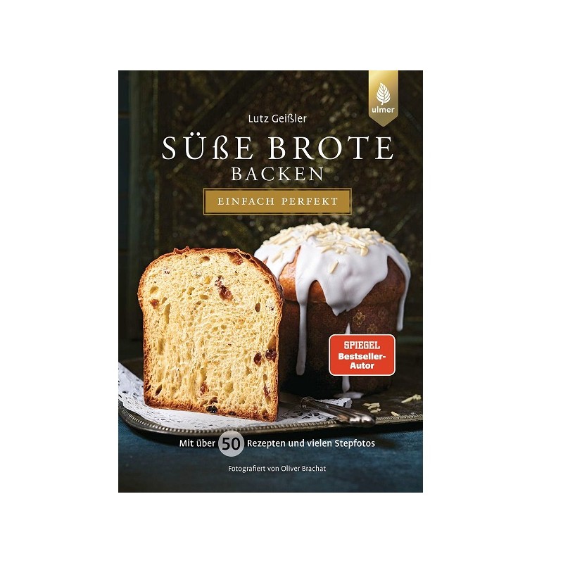 Süsse Brote Backen - Einfach Perfekt Brotbackbuch von Lutz Geissler