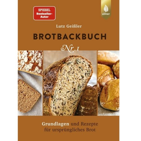 Lutz Geissler BROTBACKBUCH Grundlagen und Rezepte für ursprüngliches Brot
