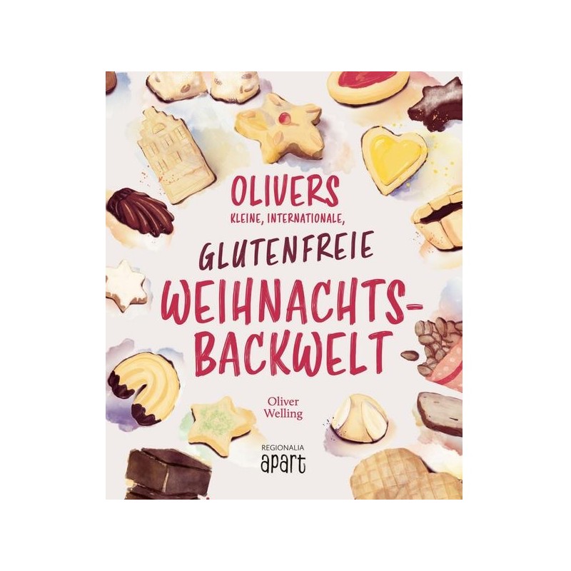 Olivers glutenfreie WEIHNACHTS-BACKWELT Backbuch von Oliver Welling (GERMAN)