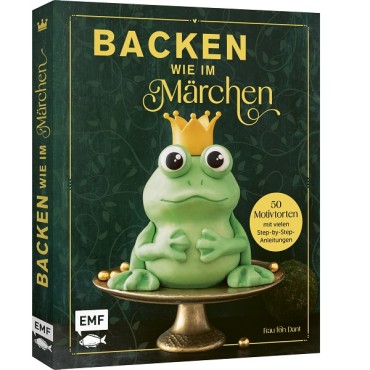 Motivtorten Anfänger Backbuch - Backen wie im Märchen 978-3-7459-1110-7