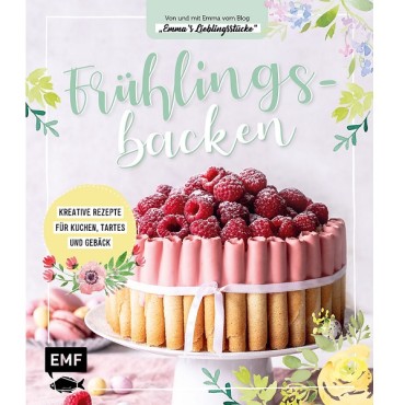 Frühlingsbacken - Kreative Rezepte für Kuchen, Tartes und Gebäck von Emma Friedrichs (German)