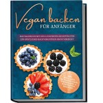 Vegan backen für Anfänger Backbuch