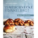 Zimtschnecke und Dinkelbrot Backbuch - Backen ohne Kneten von Ina-Janine Johnsen