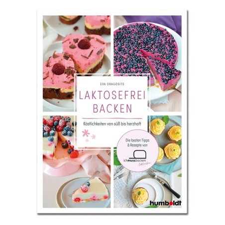 Laktosefrei Backen - Köstlichkeiten von süss bis herzhaft Backbuch von Eva Dragosits