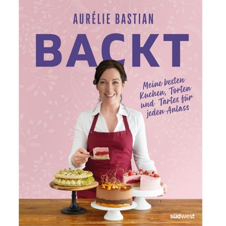 Aurélie Bastians besten Kuchen, Torten und Tartes für jeden Anlass
