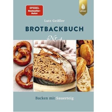 Brotbackbuch Nr. 4 von Lutz Geissler - Sauerteigbrot leicht gemacht