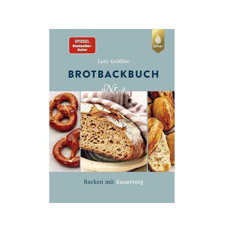 BROTBACKBUCH Nr. 4 - Backen mit Sauerteig von Lutz Geissler