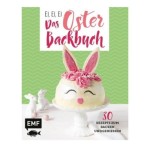 Ei, ei, ei - Das Oster-Backbuch Ei, ei, ei - Das Oster-Backbuch